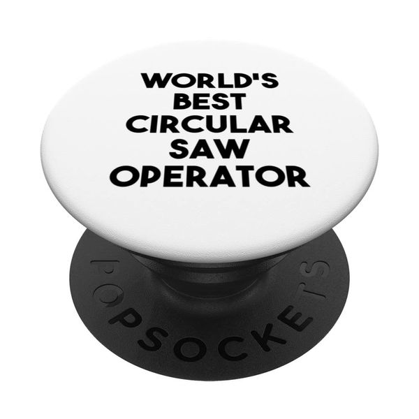 World's Best Circular Saw Operator PopSockets Swappable PopGrip