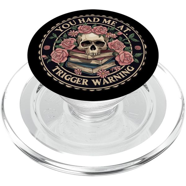 You Had Me At Trigger Warning Skeleton Book Reading Lover PopSockets PopGrip for MagSafe