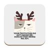 Flox Creative Coaster Your Festivities Do Not Amuse me Nor Do They Bring me Joy