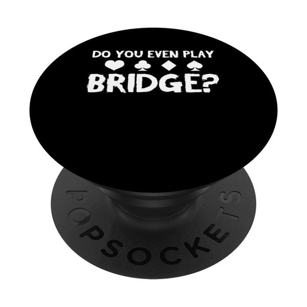 Do You Even Play Bridge Player Card Game PopSockets Adhesive PopGrip