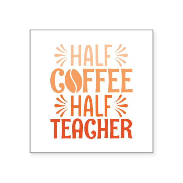 CafePress Half Coffee Half Teacher Square Bumper Sticker Car Decal
