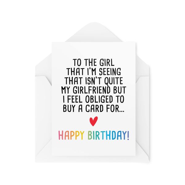 Funny Birthday Cards | To The Girl I'm Seeing That Isn't My Girlfriend Card | For Her Dating Seeing Awkward Cute Love Valentine | CBH635