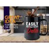 Data Scientist Coffee Mug 15oz Black - Easily Distracted By Data - Scientific Data Mining Machine Learning Professional Analyzing Mathematics