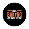 I Love Baking And Maybe 3 People PopSockets Standard PopGrip
