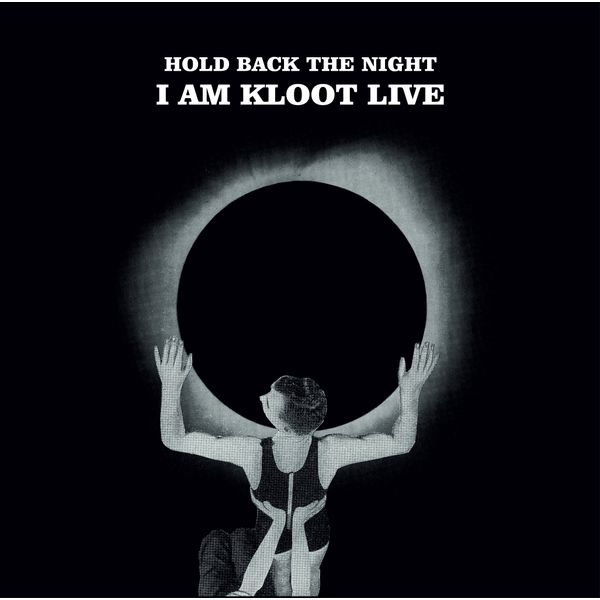 Hold Back the Night I am Kloot Live
