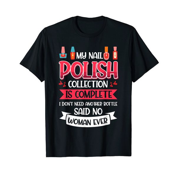 Nail Done Nail Technician Nail Polish Complete T-Shirt