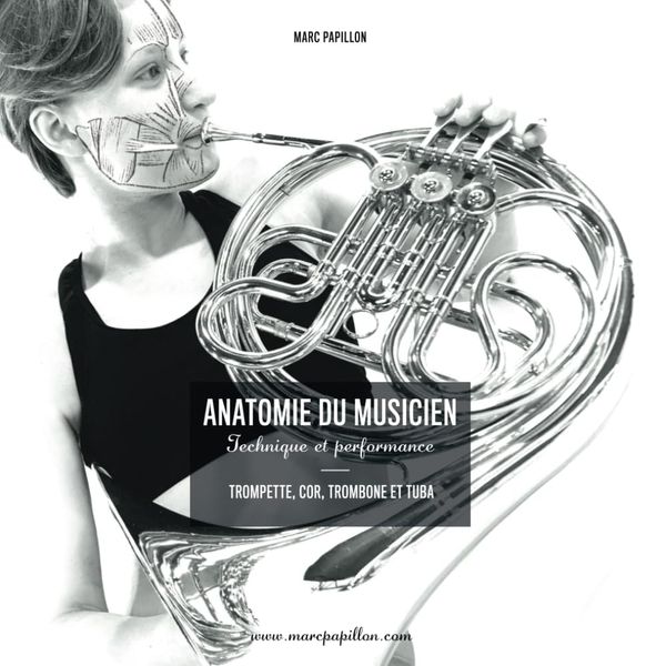 L'anatomie du musicien: Technique et Performance - Trompette, Cor, Trombone et Tuba