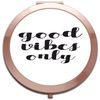 Good vibes only statement [CMORG] folding compact pocket mirror - rose gold round circle shape