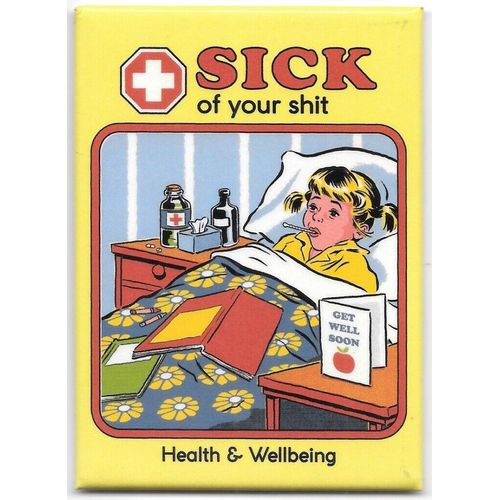 Steven Rhodes Humor Sick of Your Sh*t Health & Wellbeing Refrigerator Magnet NEW