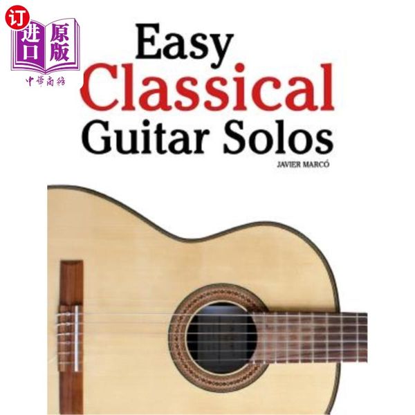 海外直订Easy Classical Guitar Solos: Featuring Music of Bach, Mozart, Beethove 简单古典吉他独奏：以巴赫，莫扎特，贝多芬，柴可夫斯