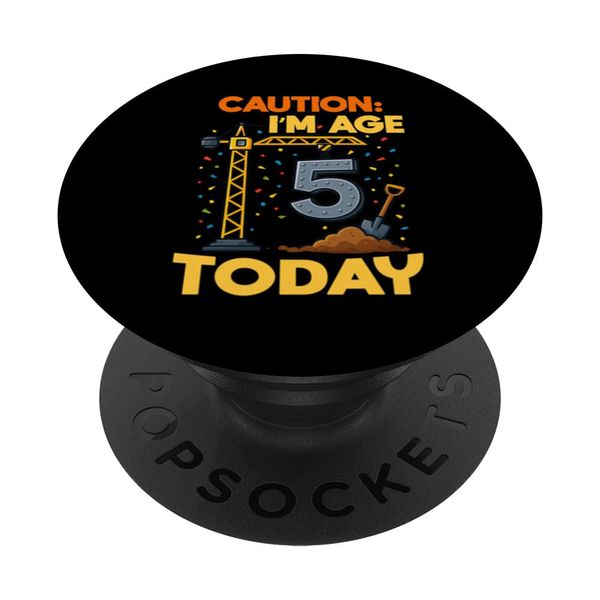 Caution I'm Age 5 Today Construction Theme Birthday Party PopSockets Adhesive PopGrip