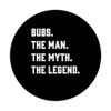 Bubs, the Man, the Myth, the Legend PopSockets Swappable PopGrip