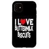 iPhone 11 I Love Buttermilk Biscuits Case