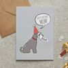 Schnauzer Birthday Card for Mum