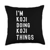 I'm Koji Doing Koji Things Throw Pillow
