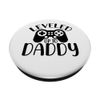 Leveled Up to Daddy Funny Gaming Quotes PopSockets Klebender PopGrip