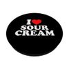 I Love Sour Cream PopSockets mit austauschbarem PopGrip