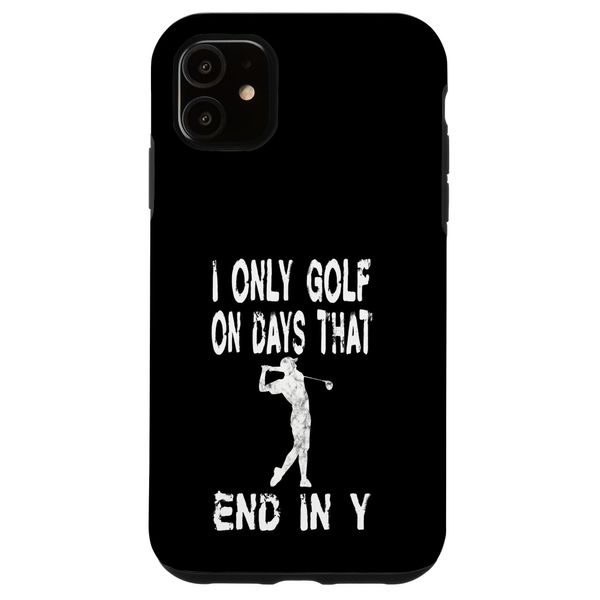 iPhone 11 Only Golf On Days End in Y - Funny Graphic Golf Course Case