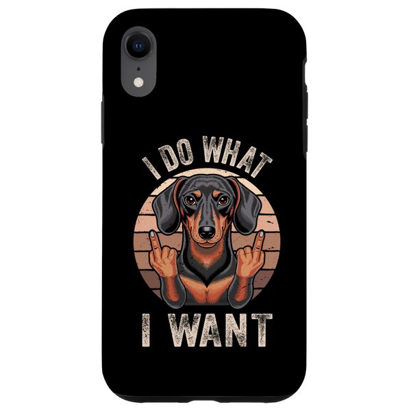 I Do what I want Dachshund Weiner Weenie Sausage Doxie Dog Case for iPhone XR