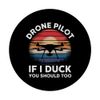 Drone Drone Pilot If I Duck You Should Too PopSockets Adhesive PopGrip