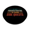 I'm Not Procrastinating I'm Doing Side Quests Gamer Retro PopSockets Swappable PopGrip