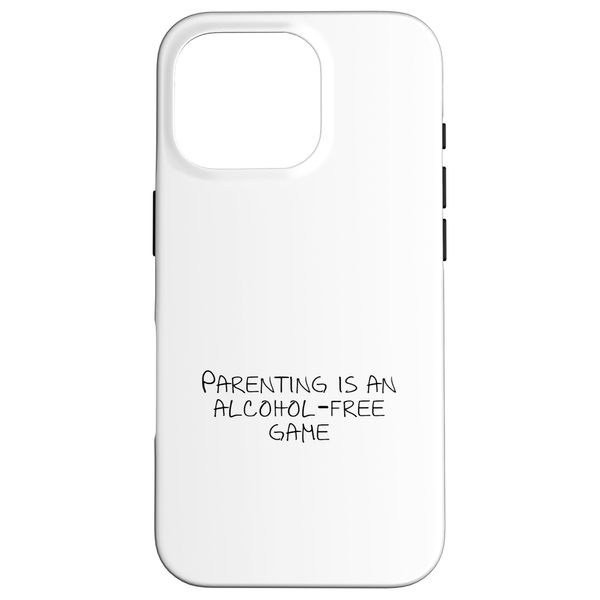 Parenting is an alcohol-free game Case for iPhone 16 Pro