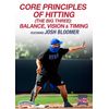 Core Principles of Hitting (The Big Three): Balance, Vision & Timing