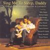Sing Me To Sleep, Daddy