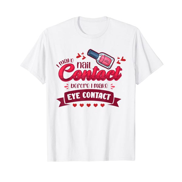 Nail Done Nail Technician Nail Polish Contact wh T-Shirt