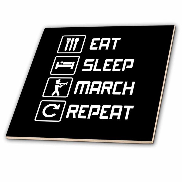 6 Inch Ceramic Tile - Eat Sleep March Repeat for Marching Band Members. Creative Studios – Marching Band