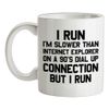I Run, Slower Than Internet Explorer - 10oz - Ceramic Mug for Coffee/Tea