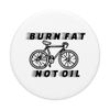 Burn Fat Not Oil PopSockets with replaceable PopGrip