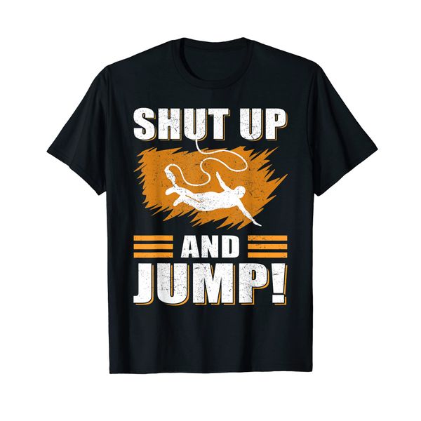 BUNGEE JUMPING - Shut up and jump! T-Shirt