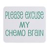 CafePress Please Excuse My Chemo Brain Mousepad Non-slip Rubber Gaming Mousepad