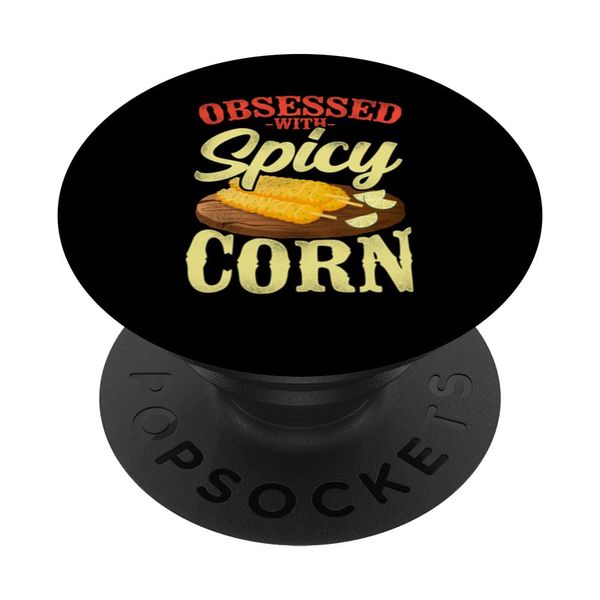 Obsessed With Spicy Corn Mexican Street Corn PopSockets Adhesive PopGrip