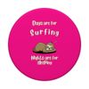 Days Are For Surfing, Sleeping Sloth Beach Waves Ocean PopSockets Adhesive PopGrip