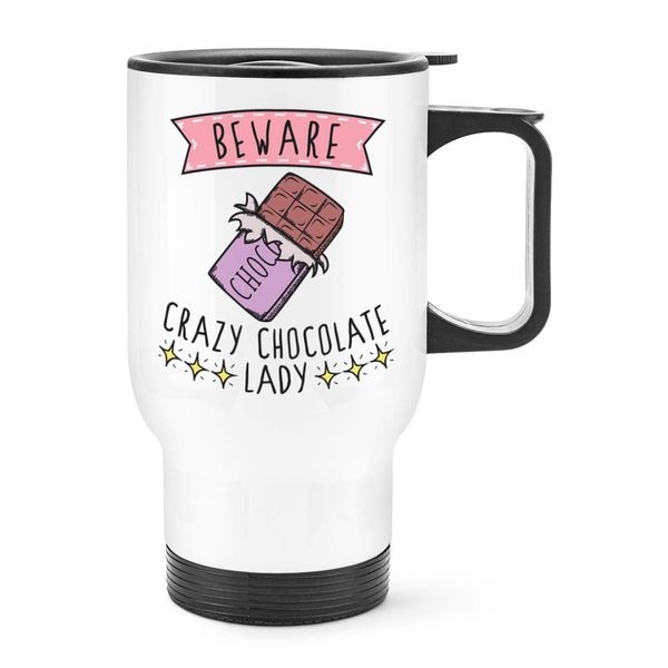 Beware Crazy Chocolate Lady Travel Mug Cup with Handle