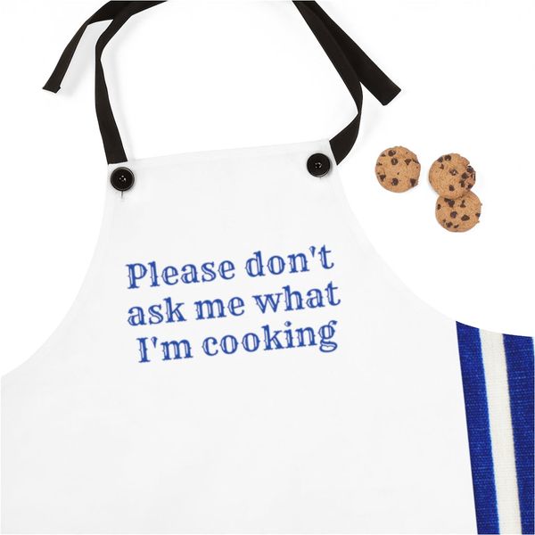 Please Don't Ask Me What I'm Cooking Apron - One Size