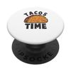 Funny Taco Lover Tees - Tacos Time PopSockets Swappable PopGrip