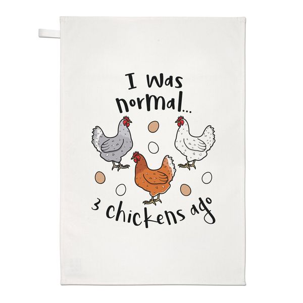 I Was Normal 3 Chickens Ago Tea Towel Dish Cloth Funny Pet Crazy Chicken Lady