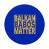 Balkan Babos Matter Bosna Yugo PopSockets Swappable PopGrip