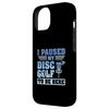 iPhone 14 I Paused my Disc Golf to be here - Disc Golf Case