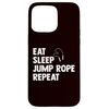 iPhone 15 Pro Max Jumping Rope - Eat Sleep Jump Rope Repeat Case
