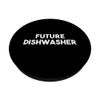 Future Dishwasher - Funny PopSockets Standard PopGrip