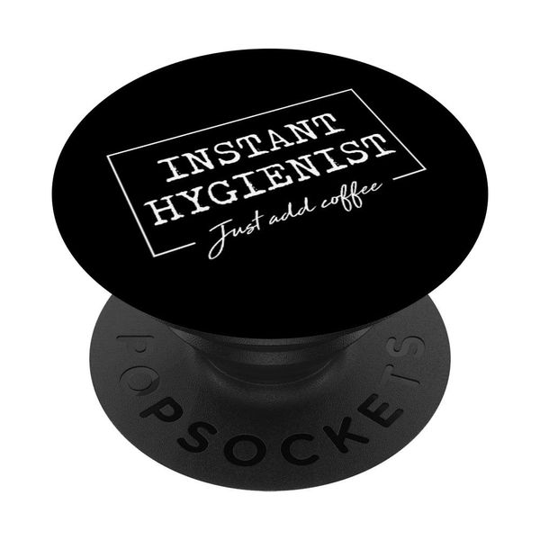 Instant Hygienist PopSocket Just Add Coffee Funny Cute Gift