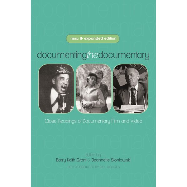 Documenting the Documentary: Close Readings of Documentary Film and Video, New and Expanded Edition (Contemporary Film and Television Series)