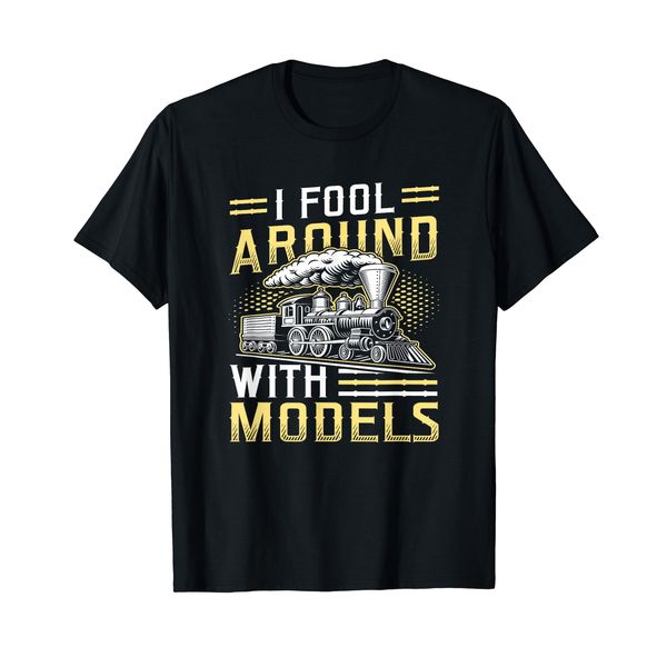 I Fool Around With Models Railroad Train Lovers Locomotive T-Shirt