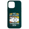 Knee Surgery Recovery Thanksgiving Knee Replacement Case for iPhone 13 Pro Max