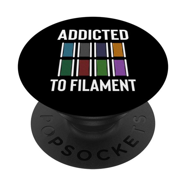 Addicted To Filament 3D Printer Printing PopSockets Standard PopGrip