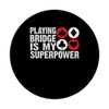 Playing Bridge Is My Superpower Player Card Game PopSockets Adhesive PopGrip